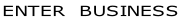 ENTER  BUSINESS